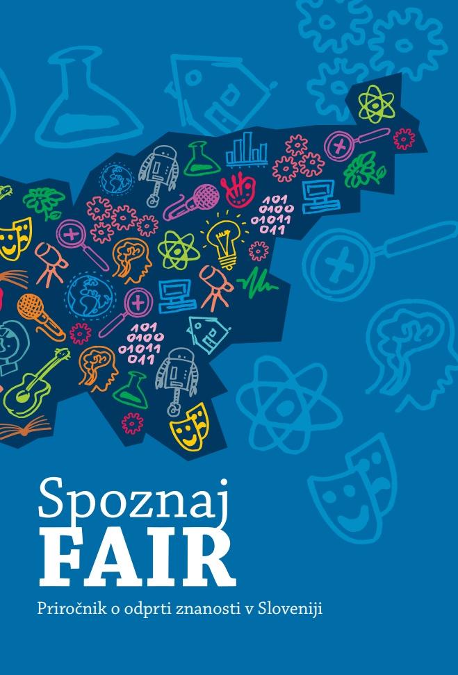 Naslovnica priročnika SPOZNAJ »FAIR«, Priročnik o odprti znanosti v Sloveniji.